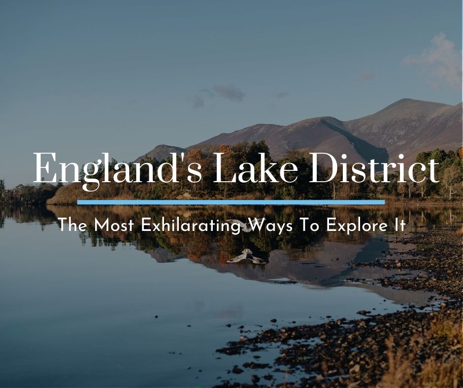 3 Exhilarating Ways to Explore the Lake District | Guidester